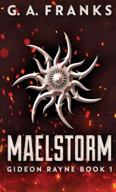 Cover for G a Franks · Maelstorm - Gideon Rayne (Inbunden Bok) (2021)