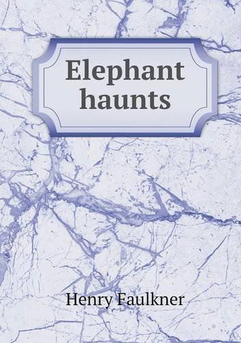 Cover for Henry Faulkner · Elephant Haunts (Paperback Book) (2013)