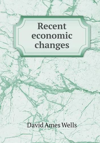 Cover for David Ames Wells · Recent Economic Changes (Pocketbok) (2013)