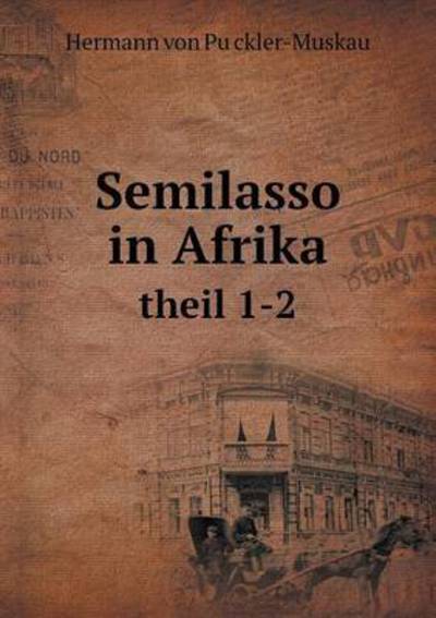 Cover for Hermann Von Puckler-muskau · Semilasso in Afrika Theil 1-2 (Paperback Book) [German edition] (2014)