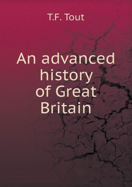 Cover for T F Tout · An Advanced History of Great Britain (Paperback Book) (2015)