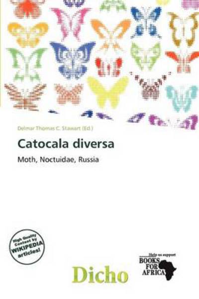 Catocala diversa - Delmar Thomas C Stawart - Książki - Dicho - 9786138377382 - 14 listopada 2011