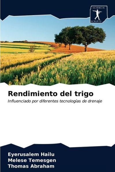 Rendimiento del trigo - Eyerusalem Hailu - Bøger - Sciencia Scripts - 9786200858382 - 11. maj 2020