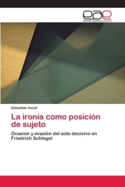 Cover for Assaf · La ironía como posición de sujeto (Bok) (2018)