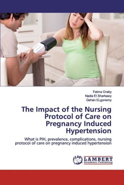 The Impact of the Nursing Protoco - Oraby - Bøger -  - 9786202515382 - 11. maj 2020