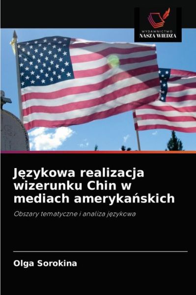 Cover for Olga Sorokina · J?zykowa realizacja wizerunku Chin w mediach ameryka?skich (Paperback Book) (2021)