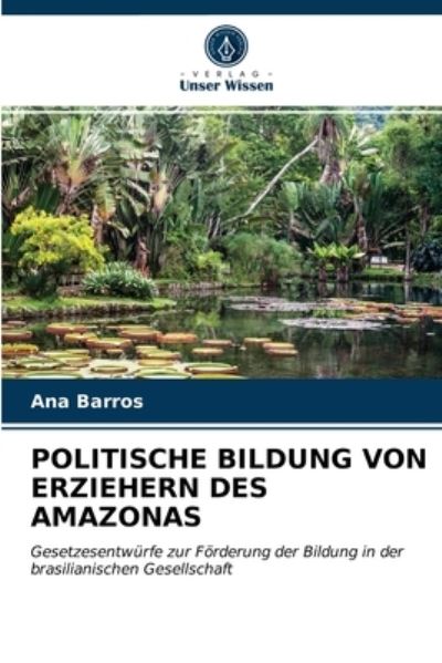 Cover for Ana Barros · Politische Bildung Von Erziehern Des Amazonas (Paperback Book) (2021)