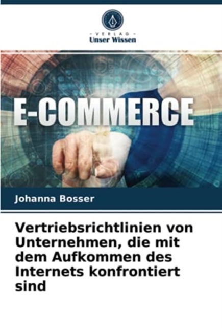 Cover for Johanna Bosser · Vertriebsrichtlinien von Unternehmen, die mit dem Aufkommen des Internets konfrontiert sind (Paperback Book) (2021)