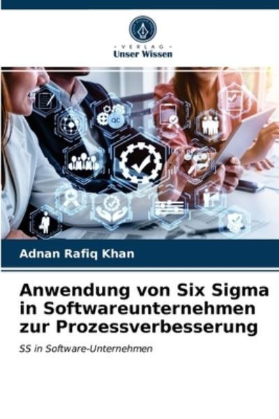 Cover for Adnan Rafiq Khan · Anwendung von Six Sigma in Softwareunternehmen zur Prozessverbesserung (Paperback Book) (2021)