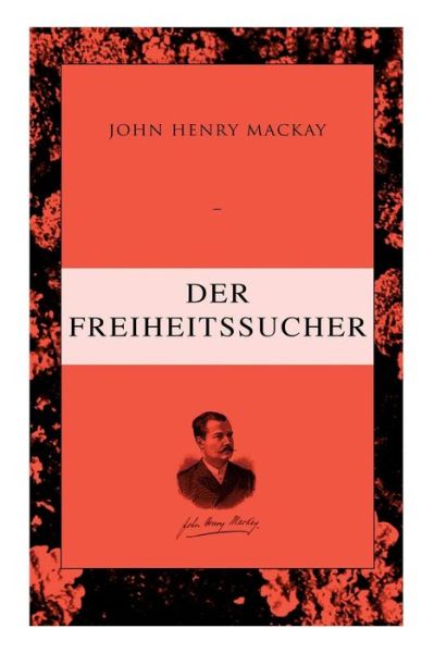 Cover for John Henry MacKay · Der Freiheitssucher (Taschenbuch) (2018)