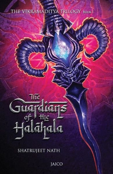 Cover for Shatrujeet Nath · The Vikramaditya Trilogy: Book 1 - the Guardians of the Halahala (Pocketbok) (2016)