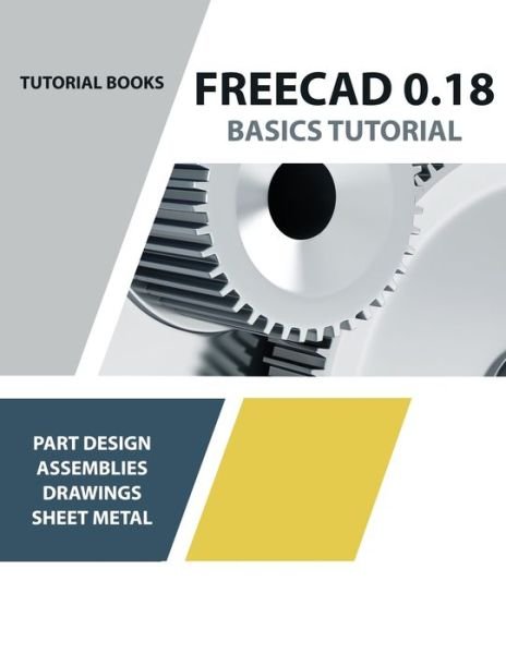 Cover for Tutorial Books · FreeCAD 0.18 Basics Tutorial (Pocketbok) (2020)