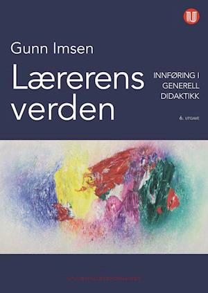 Lærerens verden : innføring i generell didaktikk - Gunn Imsen - Książki - Universitetsforlaget - 9788215045382 - 17 sierpnia 2020