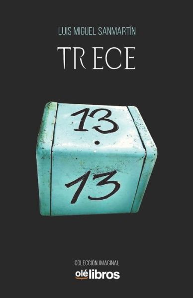 Trece - Luis Miguel Sanmartín - Libros - Olé Libros - 9788417737382 - 22 de mayo de 2019