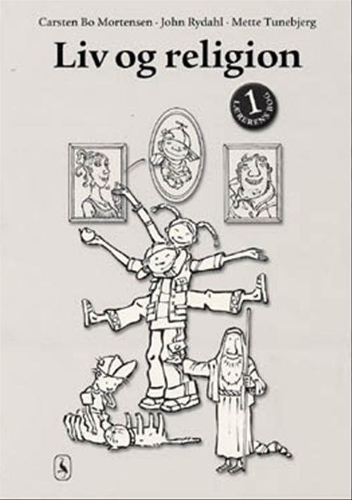 Cover for Carsten Bo Mortensen; John Rydahl; Mette Tunebjerg · Liv og religion: Liv og religion 1 (Hæftet bog) [1. udgave] (2000)