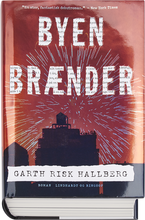 Cover for Garth Risk Hallberg · Byen brænder (Innbunden bok) [1. utgave] (2016)