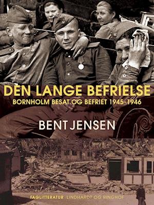 Cover for Bent Jensen · Den lange befrielse. Bornholm besat og befriet 1945-1946 (Sewn Spine Book) [1st edition] (2020)