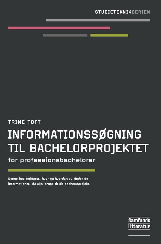 Cover for Trine Toft · Informationssøgning til bachelorprojektet (Heftet bok) [1. utgave] (2012)