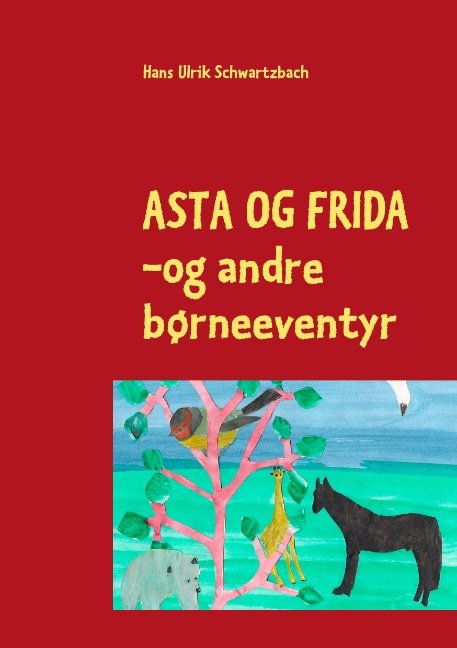 Hans Ulrik Schwartzbach · Asta og Frida (Paperback Book) [1st edition] [Paperback] (2010)