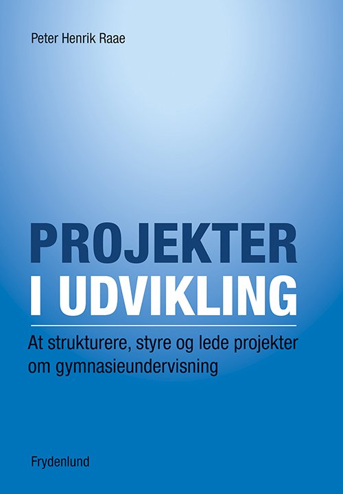 Cover for Peter Henrik Raae · Projekter i udvikling (Sewn Spine Book) [1st edition] (2014)