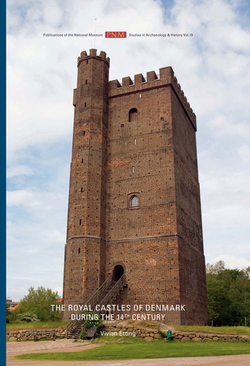 Publications of the National Museum. Studies in archaeology and history: The royal castles of Denmark during the 14th century - Vivian Etting - Bøger - National Museum, Danish Middle Ages & Re - 9788776021382 - 19. januar 2011