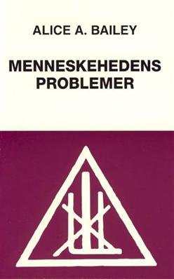 Cover for Alice A. Bailey · Menneskehedens problemer (Sewn Spine Book) [1th edição] (1999)