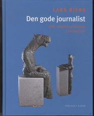 Cover for Lars Bjerg · Den gode journalist (Gebundesens Buch) [1. Ausgabe] [Indbundet] (2009)