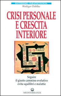 Cover for Rüdiger Dahlke · Crisi Personale E Crescita Interiore. Seguire Il Giusto Cammino Evolutivo Evita Squilibri E Malattie (Book)