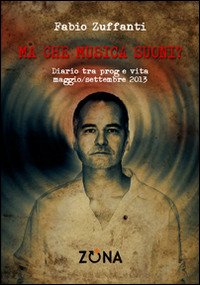 Cover for Fabio Zuffanti · Ma Che Musica Suoni? Diario Tra Prog E Vita. Maggio / Settembre 2013 (Bog)