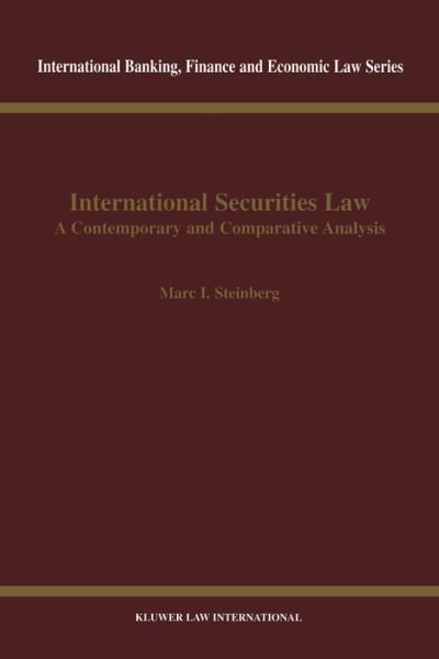 Marc I. Steinberg · International Securities Law: A Contemporary and Comparative Analysis - International Banking, Finance and Economic Law Series Set (Innbunden bok) (1999)