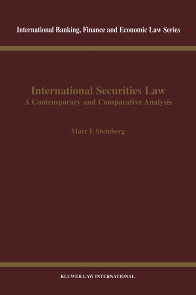 Marc I. Steinberg · International Securities Law: A Contemporary and Comparative Analysis - International Banking, Finance and Economic Law Series Set (Innbunden bok) (1999)