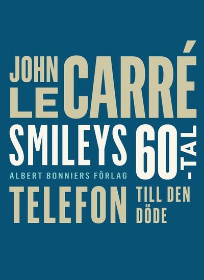 Telefon till den döde - John Le Carré - Boeken - Albert Bonniers Förlag - 9789100175382 - 31 oktober 2017