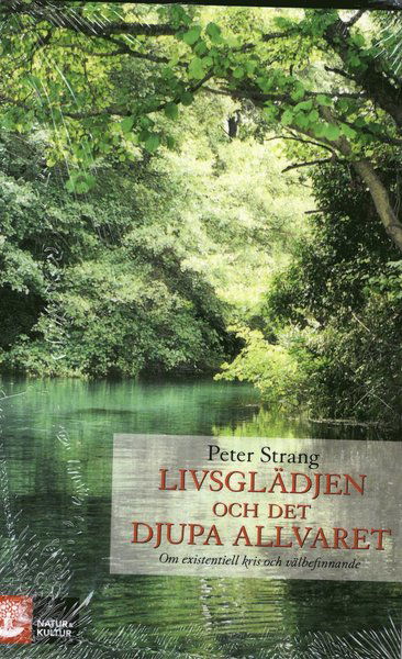 Livsglädjen och det djupa allvaret : om existentiell kris och välbefinnande - Peter Strang - Books - Natur & Kultur Läromedel och Akademi - 9789127822382 - September 24, 2007