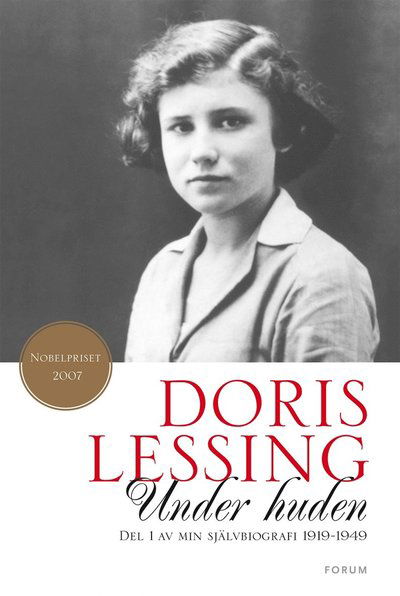 Under huden : del 1 av min självbiografi fram till 1949 - Doris Lessing - Książki - Bokförlaget Forum - 9789137144382 - 3 sierpnia 2015