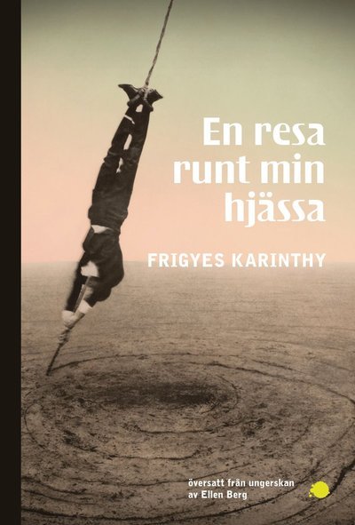 Cover for Frigyes Karinthy · Absint: En resa runt min hjässa (Bok) (2018)