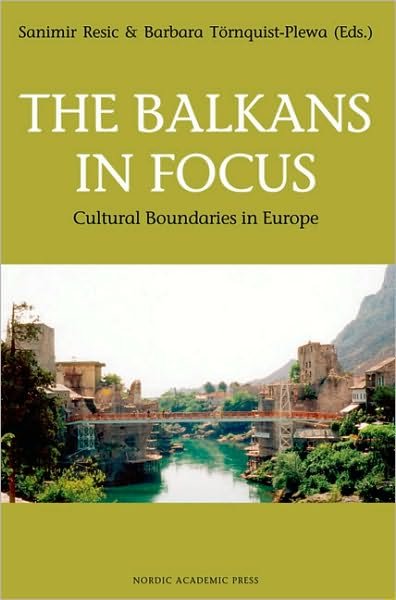 Cover for Sanimir Resic · Balkans in Focus: Cultural Boundries in Europe (Hardcover Book) (2003)
