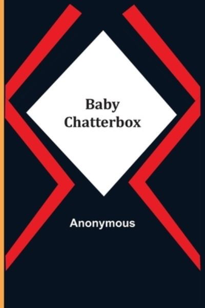 Baby Chatterbox - Anonymous - Książki - Alpha Edition - 9789354545382 - 20 kwietnia 2021