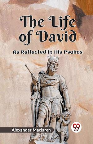 Cover for Alexander Maclaren · The Life of David as Reflected in His Psalms (Paperback Book) (2023)
