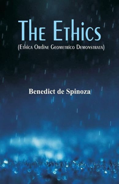 The Ethics: (Ethica Ordine Geometrico Demonstrata) - Benedict De Spinoza - Bücher - Alpha Editions - 9789386874382 - 31. Januar 2018