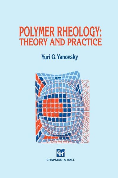 Polymer Rheology: Theory and Practice - Yuri G. Yanovsky - Książki - Springer - 9789401049382 - 17 września 2012