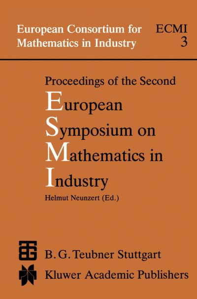 Proceedings of the Second European Symposium on Mathematics in Industry: Esmi II March 1-7, 1987 Oberwolfach - European Consortium for Mathematics in Industry - H Neunzert - Books - Springer - 9789401078382 - October 13, 2011