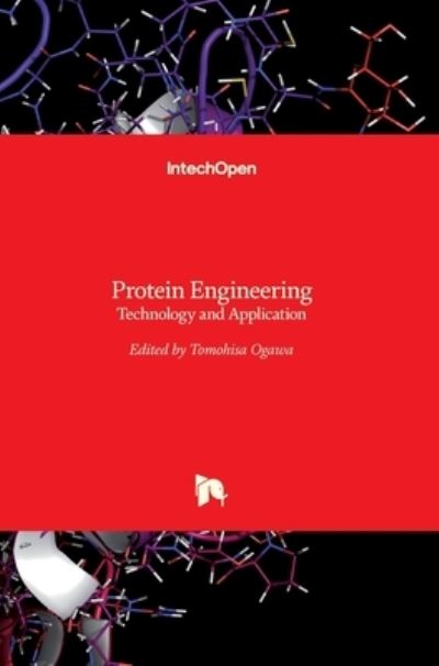Protein Engineering: Technology and Application - Tomohisa Ogawa - Books - In Tech - 9789535111382 - May 29, 2013
