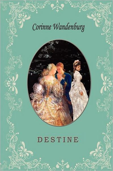 Cover for Corrine Wandenburg · Destine (Paperback Book) [Romanian edition] (2012)