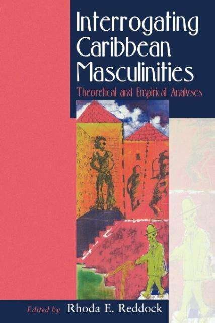 Cover for Eudine Barriteau · Interrogating Caribbean Masculinity: Theorretical &amp; Empirical Analyses (Taschenbuch) (2004)