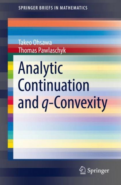 Cover for Takeo Ohsawa · Analytic Continuation and q-Convexity - SpringerBriefs in Mathematics (Paperback Book) [1st ed. 2022 edition] (2022)