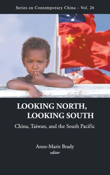 Cover for Anne-marie Brady · Looking North, Looking South: China, Taiwan, And The South Pacific - Series on Contemporary China (Hardcover Book) (2010)