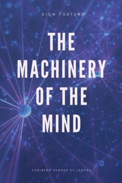 Cover for Dion Fortune · The Machinery of the Mind (Annotated) (Taschenbuch) (2021)