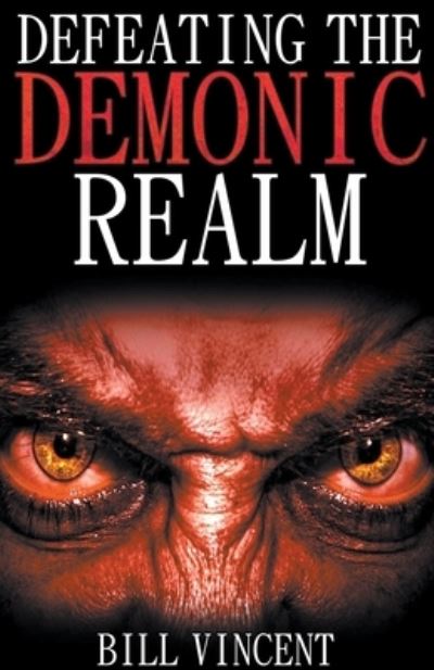 Cover for Bill Vincent · Defeating the Demonic Realm (Paperback Book) (2019)