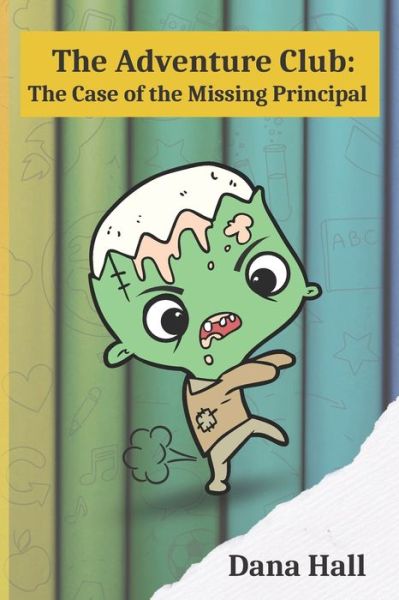 Cover for Dana Louise Hall · The Adventure Club: The Case Of The Missing Principal (Paperback Book) (2022)