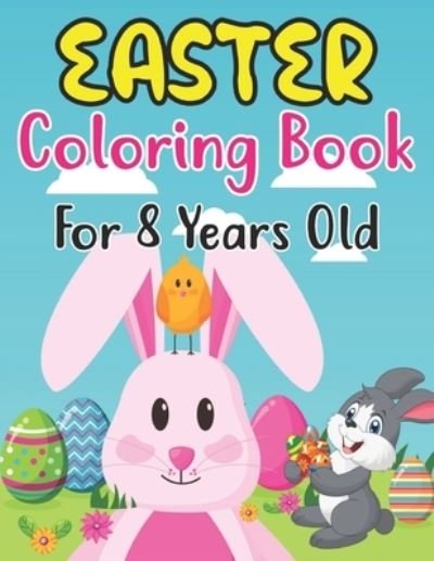 Cover for Anjuman Publishing · Easter Coloring Book For Kids Ages 8: A Big Collection of Easter Eggs with More Than 30 Unique Designs Easter Coloring and Activity Book for Kids Ages 8 (Paperback Book) (2022)